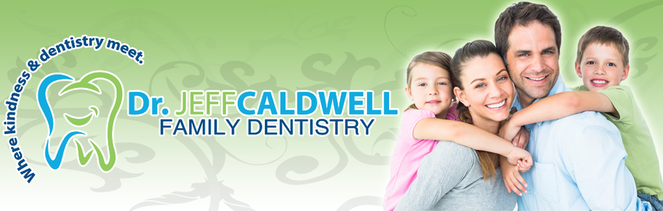 Dr. Jeff Caldwell — Family Dentistry. Where kindness & dentistry meet.